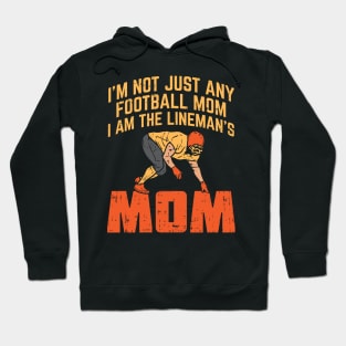 I'm Not Just Any Football Mom I Am The Lineman's Mom Hoodie